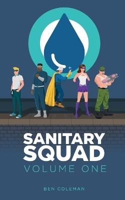 Sanitary Squad: Volume One - Ben Coleman - cover