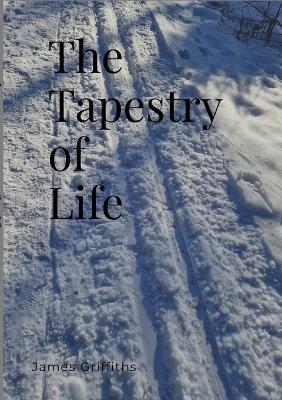 The Tapestry Of Life - James Griffiths - cover