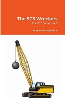 The SC3 Wreckers: The SC3 Series, Vol.5 - Jacques de Hogdeville - cover