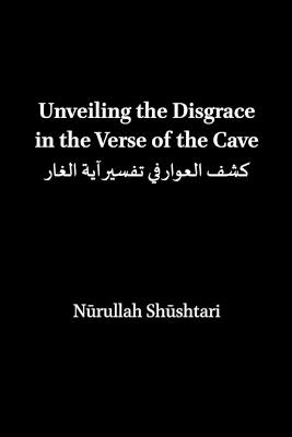 Unveiling the Disgrace in the Verse of the Cave - Nurullah Shushtari - cover