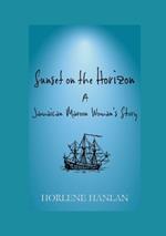 Sunset on the Horizon: A Jamaican Maroon Woman's Story