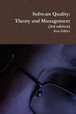 Software Quality: Theory and Management (3rd Edition) - Alan Gillies MA PhD FBCS CITP - cover