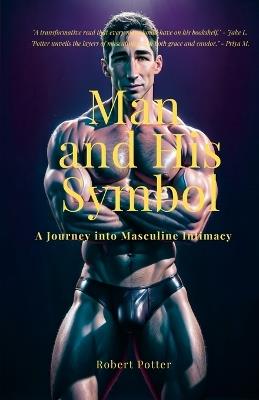 Man and His Symbol: A Journey into Masculine Intimacy - Robert Potter - cover