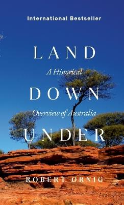 The Land Down Under: A Historical Overview of Australia. - Robert Ornig - cover