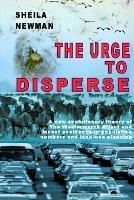 The Urge to Disperse - Sheila Newman - cover