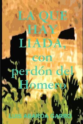 LA QUE HAY LIADA, con perdon del Homero - Luis Abaroa Garro - cover