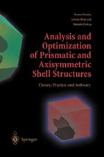 Analysis and Optimization of Prismatic and Axisymmetric Shell Structures: Theory, Practice and Software