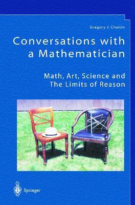 Conversations with a Mathematician: Math, Art, Science and the Limits of Reason - Gregory J. Chaitin - cover