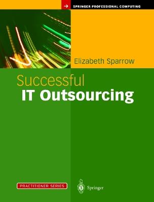 Successful IT Outsourcing: From Choosing a Provider to Managing the Project - Elizabeth Sparrow - cover