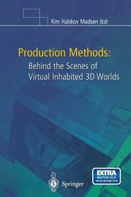 Production Methods: Behind the Scenes of Virtual Inhabited 3D Worlds - cover