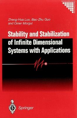 Stability and Stabilization of Infinite Dimensional Systems with Applications - Zheng-Hua Luo,Bao-Zhu Guo,Ömer Morgül - cover