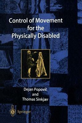 Control of Movement for the Physically Disabled: Control for Rehabilitation Technology - Dejan Popovic,Thomas Sinkjaer - cover
