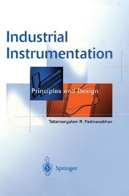 Industrial Instrumentation: Principles and Design - Tattamangalam R. Padmanabhan - cover