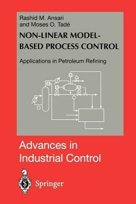 Nonlinear Model-based Process Control: Applications in Petroleum Refining - Rashid M. Ansari,Moses O. Tade - cover