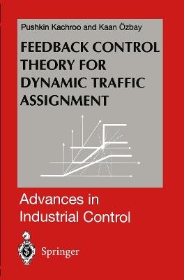 Feedback Control Theory for Dynamic Traffic Assignment - Pushkin Kachroo,Kaan Ozbay - cover