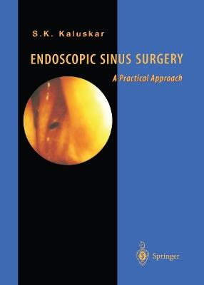 Endoscopic Sinus Surgery: A Practical Approach - Shashikant K. Kaluskar - cover