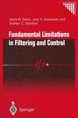Fundamental Limitations in Filtering and Control - Maria M. Seron,Julio H. Braslavsky,Graham C. Goodwin - cover