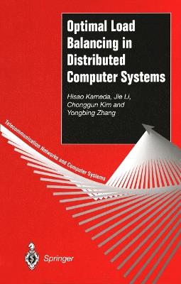 Optimal Load Balancing in Distributed Computer Systems - Hisao Kameda,Jie Li,Chonggun Kim - cover