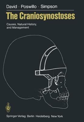 The Craniosynostoses: Causes, Natural History, and Management - David J. David,D. Poswillo,D. Simpson - cover