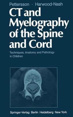 CT and Myelography of the Spine and Cord: Techniques, Anatomy and Pathology in Children - H. Pettersson,D.C.F. Harwood-Nash - cover