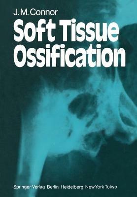 Soft Tissue Ossification - J. M. Connor - cover