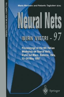 Neural Nets WIRN VIETRI-97: Proceedings of the 9th Italian Workshop on Neural Nets, Vietri sul Mare, Salerno, Italy, 22–24 May 1997 - cover