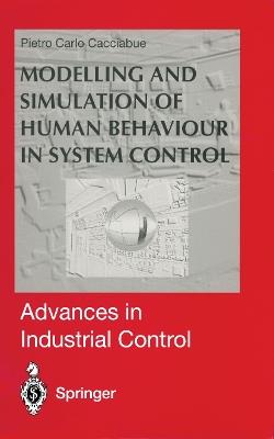 Modelling and Simulation of Human Behaviour in System Control - Pietro C. Cacciabue - cover