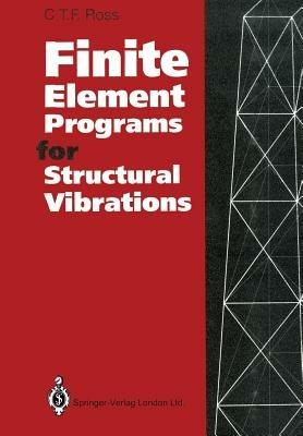 Finite Element Programs for Structural Vibrations - C.T.F. Ross - cover