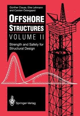 Offshore Structures: Volume II Strength and Safety for Structural Design - Gunther Clauss,Eike Lehmann,Carsten OEstergaard - cover