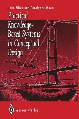 Practical Knowledge-Based Systems in Conceptual Design - John C. Miles,Carolynne J. Moore - cover