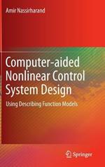 Computer-aided Nonlinear Control System Design: Using Describing Function Models