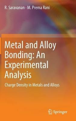 Metal and Alloy Bonding - An Experimental Analysis: Charge Density in Metals and Alloys - R. Saravanan,M. Prema Rani - cover