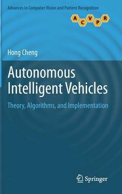 Autonomous Intelligent Vehicles: Theory, Algorithms, and Implementation - Hong Cheng - cover