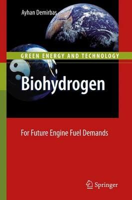 Biohydrogen: For Future Engine Fuel Demands - Ayhan Demirbas - cover