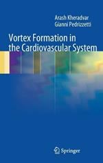 Vortex Formation in the Cardiovascular System