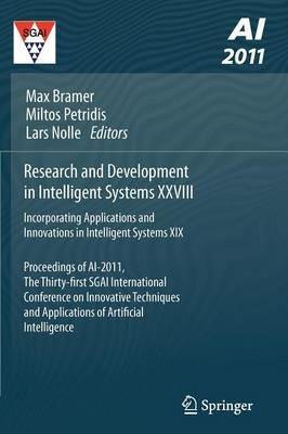 Research and Development in Intelligent Systems XXVIII: Incorporating Applications and Innovations in Intelligent Systems XIX Proceedings of AI-2011, the Thirty-first SGAI International Conference on Innovative Techniques and Applications of Artificial Intelligence - cover
