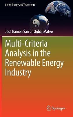 Multi Criteria Analysis in the Renewable Energy Industry - José Ramón San Cristóbal Mateo - cover