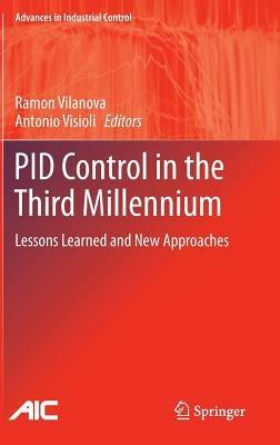 PID Control in the Third Millennium: Lessons Learned and New Approaches - cover