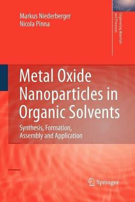Metal Oxide Nanoparticles in Organic Solvents: Synthesis, Formation, Assembly and Application - Markus Niederberger,Nicola Pinna - cover
