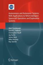 Autonomous and Autonomic Systems: With Applications to NASA Intelligent Spacecraft Operations and Exploration Systems