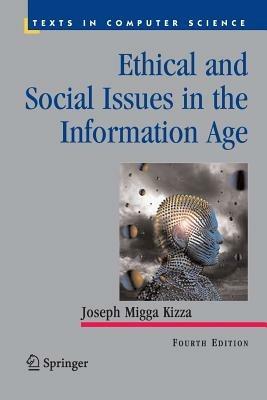 Ethical and Social Issues in the Information Age - Joseph Migga Kizza - cover