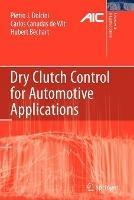 Dry Clutch Control for Automotive Applications - Pietro J. Dolcini,Carlos Canudas-de-Wit,Hubert Béchart - cover