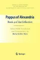 Pappus of Alexandria: Book 4 of the Collection: Edited With Translation and Commentary by Heike Sefrin-Weis - Heike Sefrin-Weis - cover