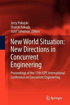 New World Situation: New Directions in Concurrent Engineering: Proceedings of the 17th ISPE International Conference on Concurrent Engineering - cover