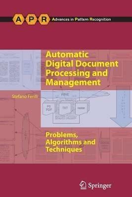 Automatic Digital Document Processing and Management: Problems, Algorithms and Techniques - Stefano Ferilli - cover
