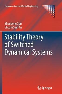 Stability Theory of Switched Dynamical Systems - Zhendong Sun,Shuzhi Sam Ge - cover