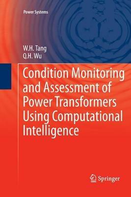 Condition Monitoring and Assessment of Power Transformers Using Computational Intelligence - W.H. Tang,Q.H. Wu - cover