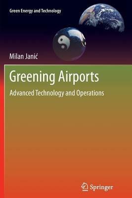 Greening Airports: Advanced Technology and Operations - Milan Janic - cover