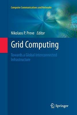 Grid Computing: Towards a Global Interconnected Infrastructure - cover