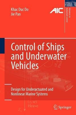 Control of Ships and Underwater Vehicles: Design for Underactuated and Nonlinear Marine Systems - Khac Duc Do,Jie Pan - cover
